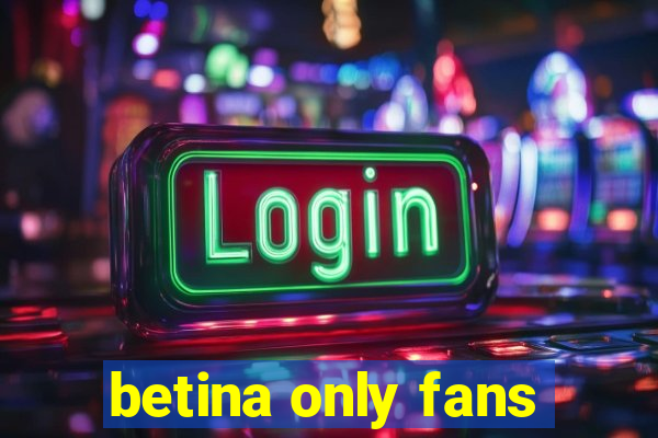 betina only fans